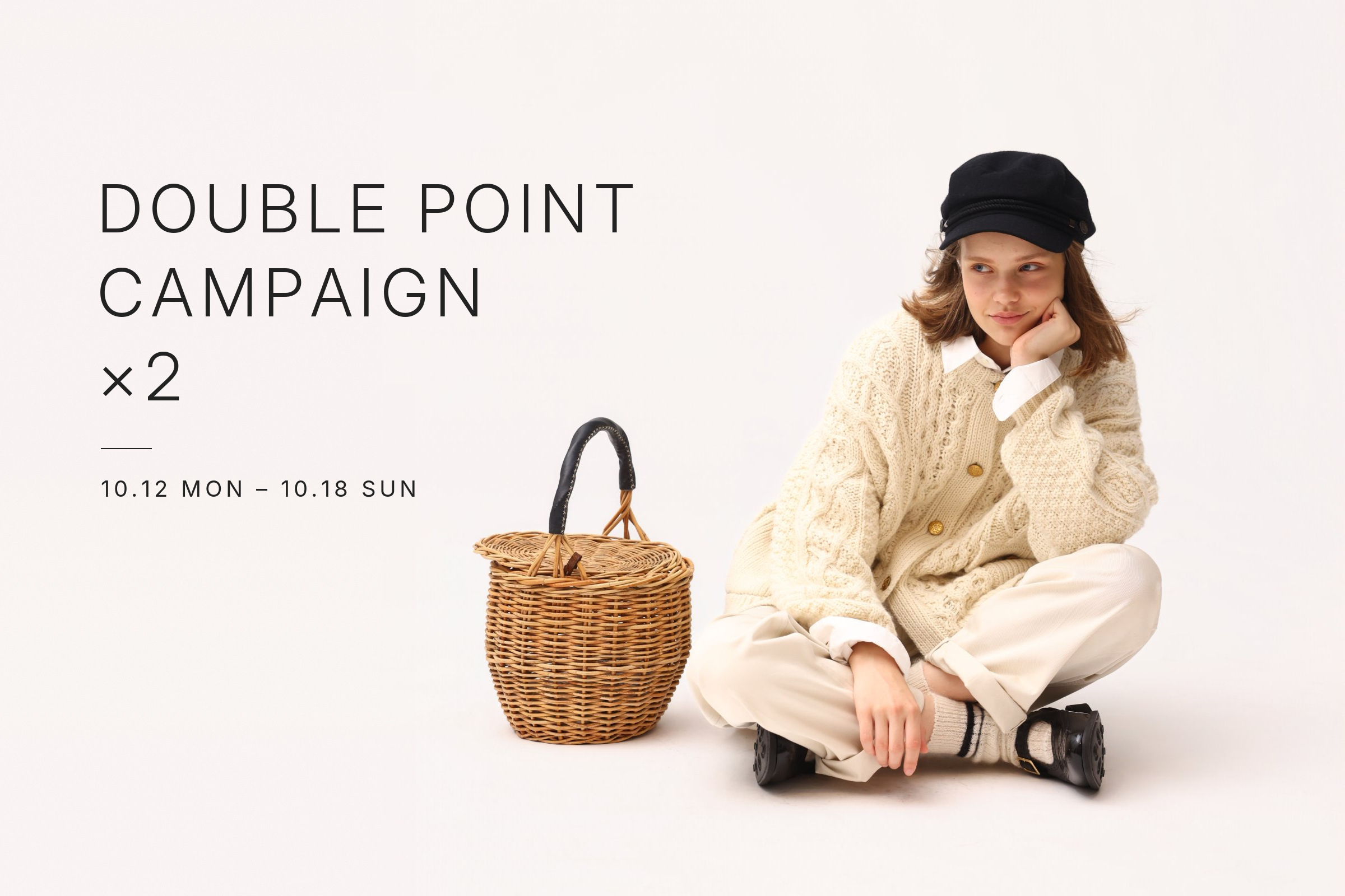 DOUBLE POINT CAMPAIGN ×2 10.12 MON - 10.18 SUN
